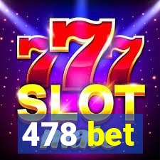 478 bet